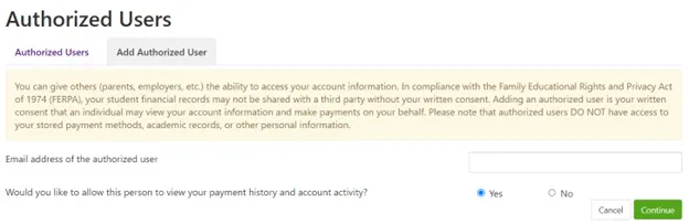 yellow menu box with the following message: you can give others parents, employers, etc the ability to access your account information. in compliance with the family educational rights and privacy act of 1974 FERPA your student financial records may not be shared with a third party without your written consent. adding an authorized user is your written consent that an individual may view your acco