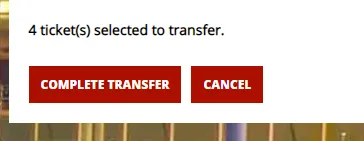 STEP 5: Scroll to the bottom of the page and click the ‘Complete Transfer’ button (this will also show you how many tickets were selected for this transfer).